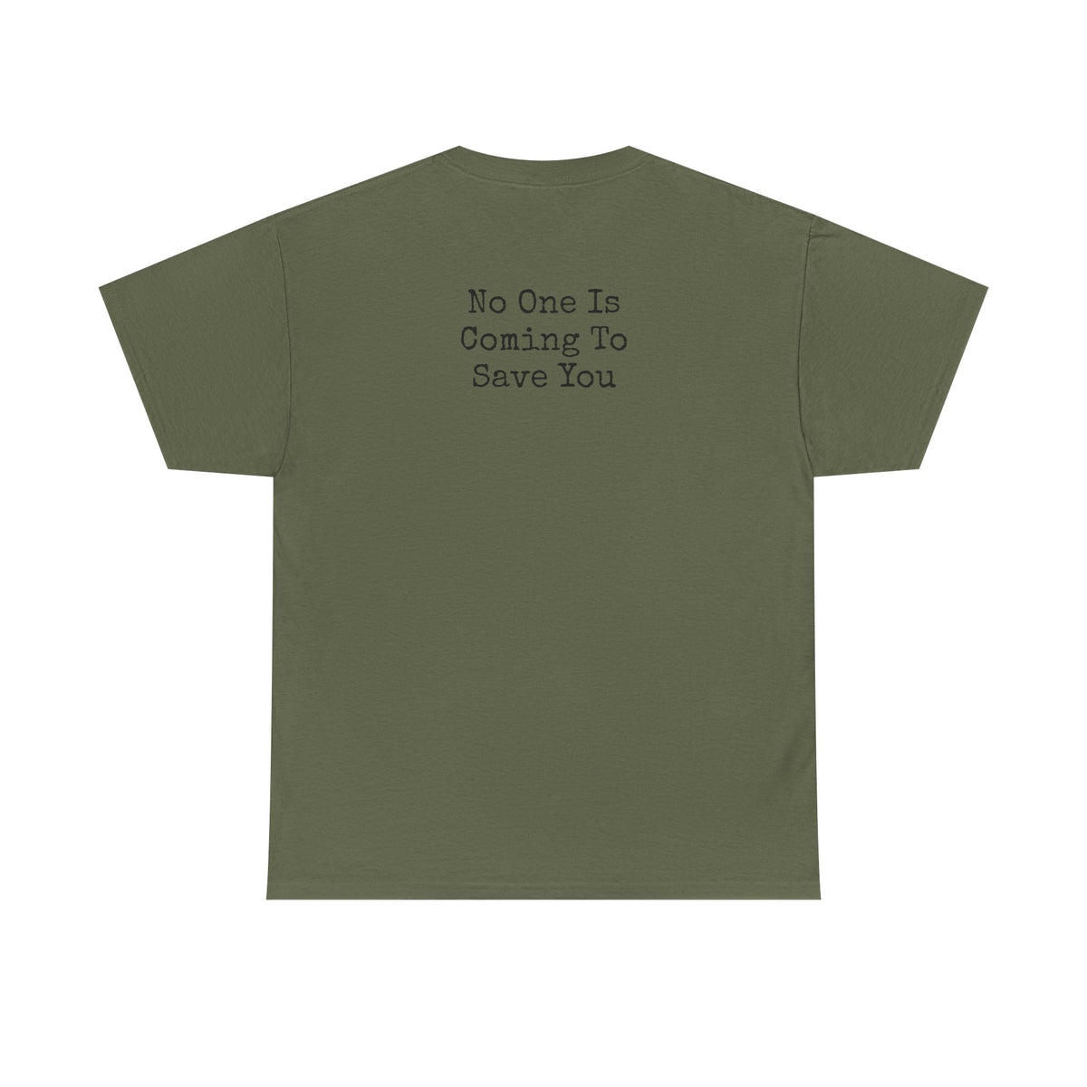 No One Is Coming To Save You Casual Tee