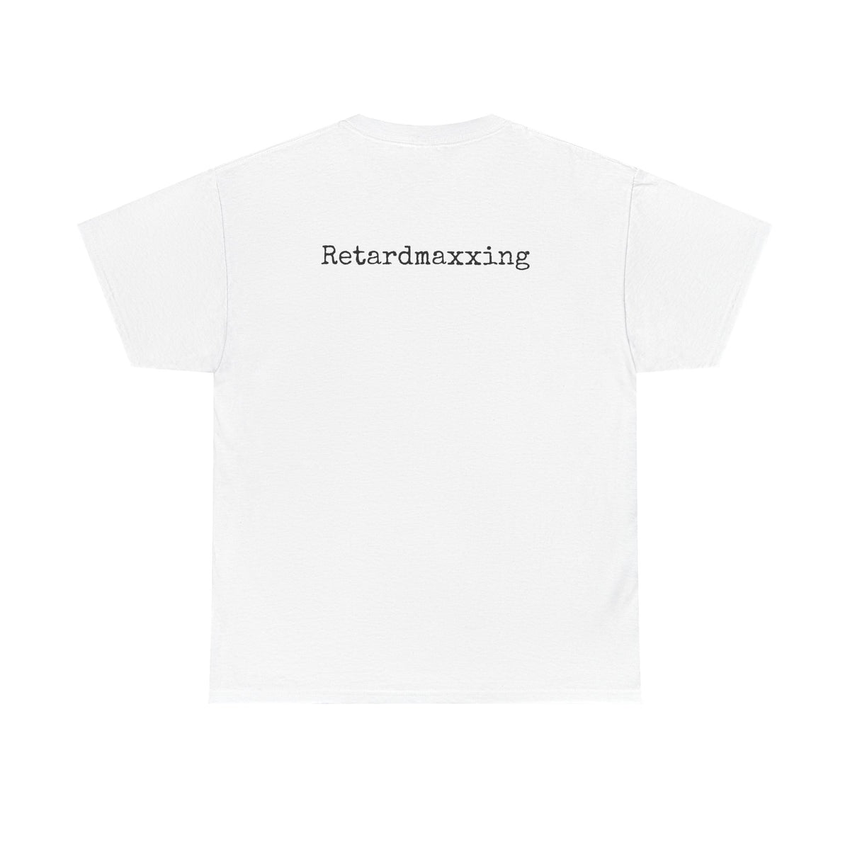 Retardmaxxing Casual Tee