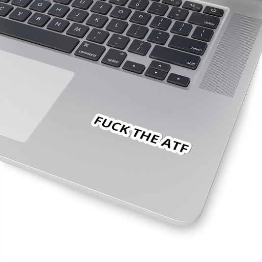 FUCK THE ATF Kiss-Cut Vinyl Sticker