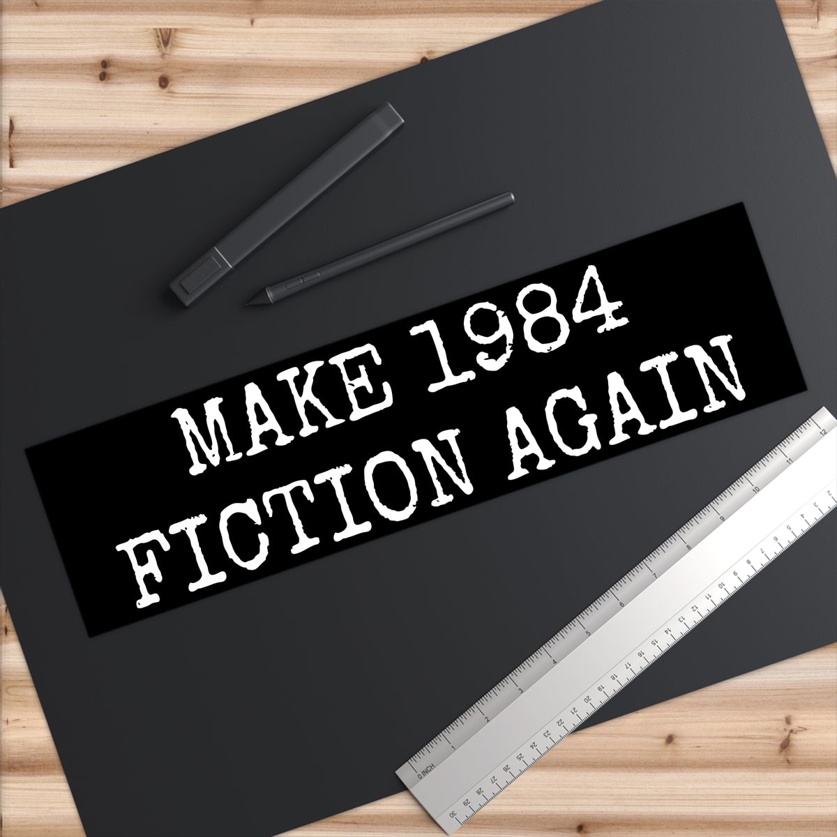 Bumper Sticker — "Make 1984 Fiction Again"