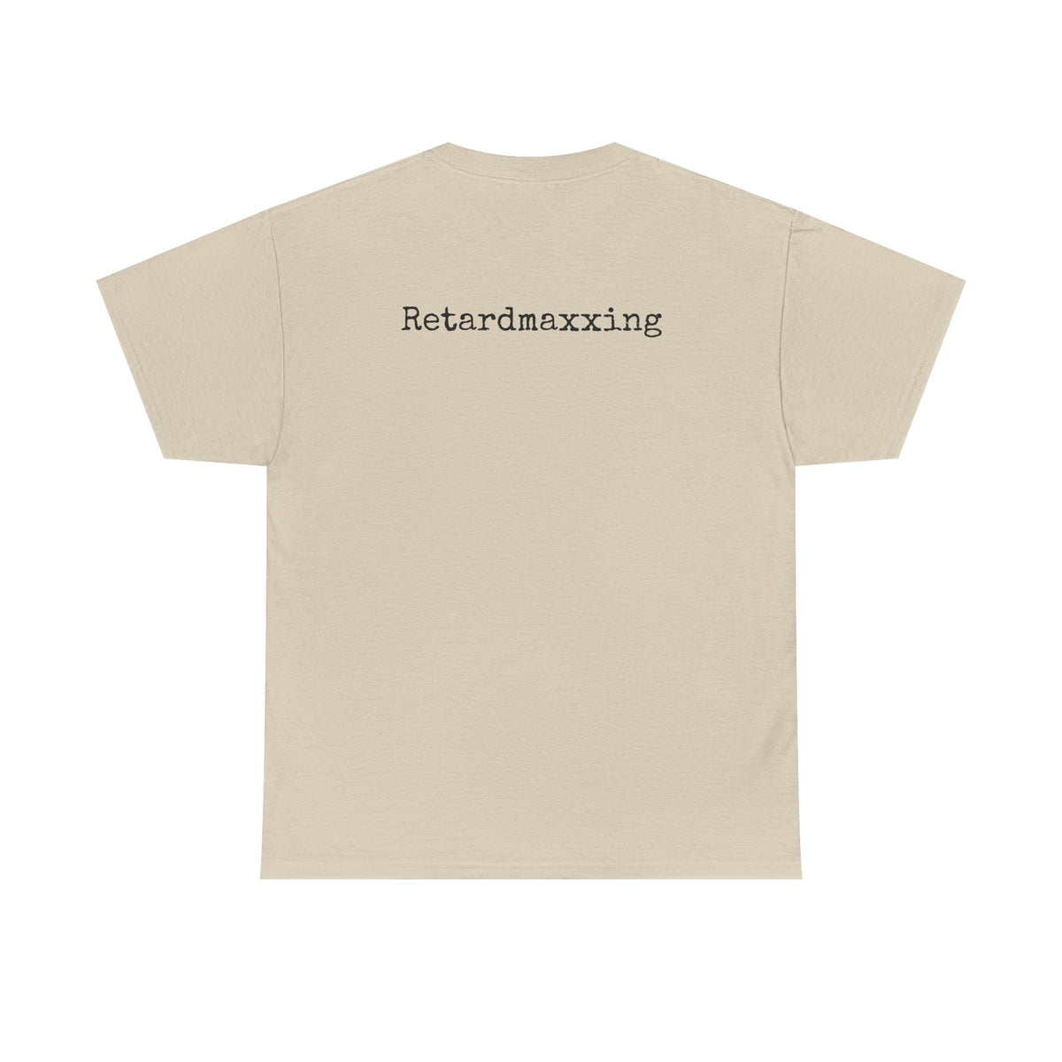 Retardmaxxing Casual Tee