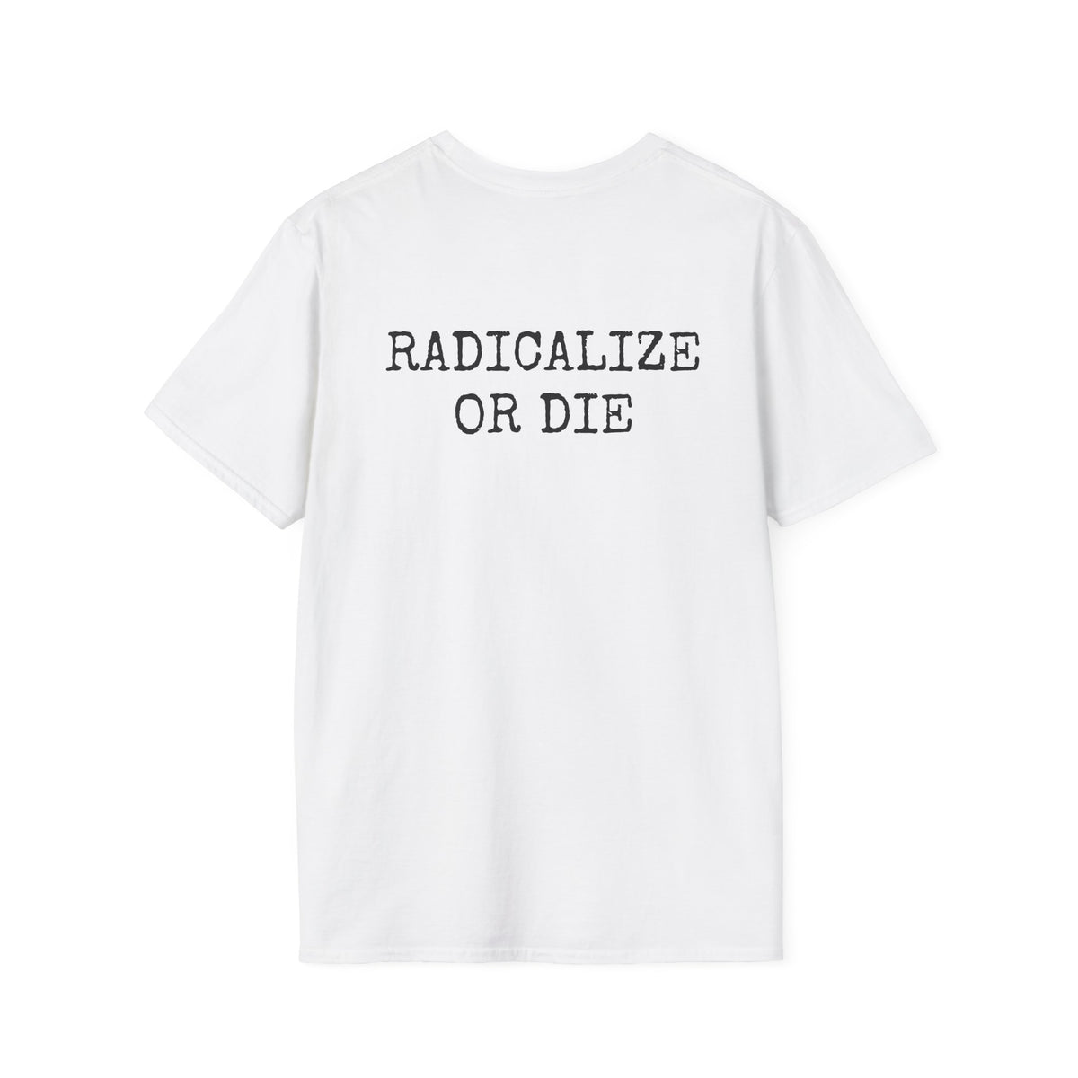 RADICALIZE OR DIE - Casual Tee
