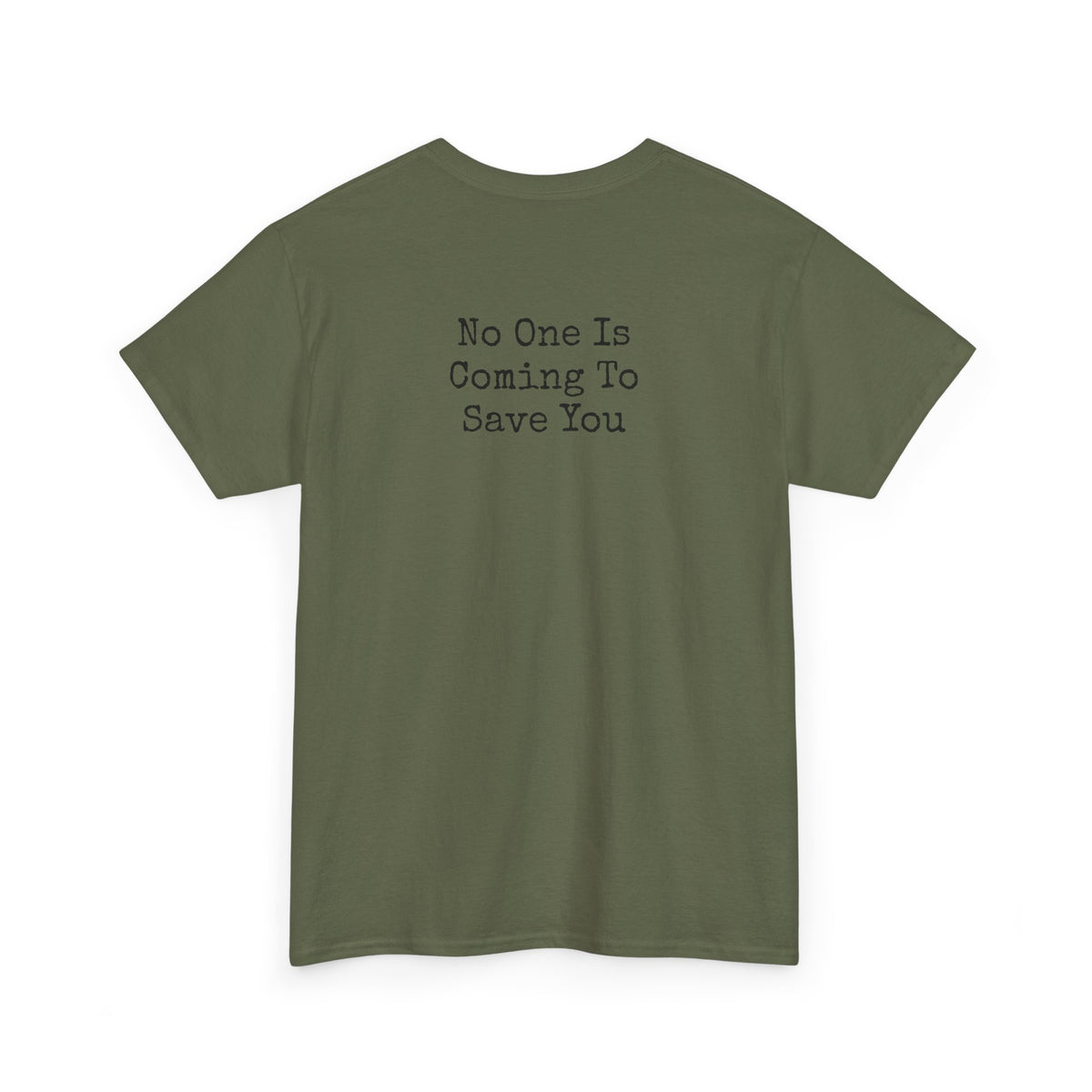 No One Is Coming To Save You Casual Tee