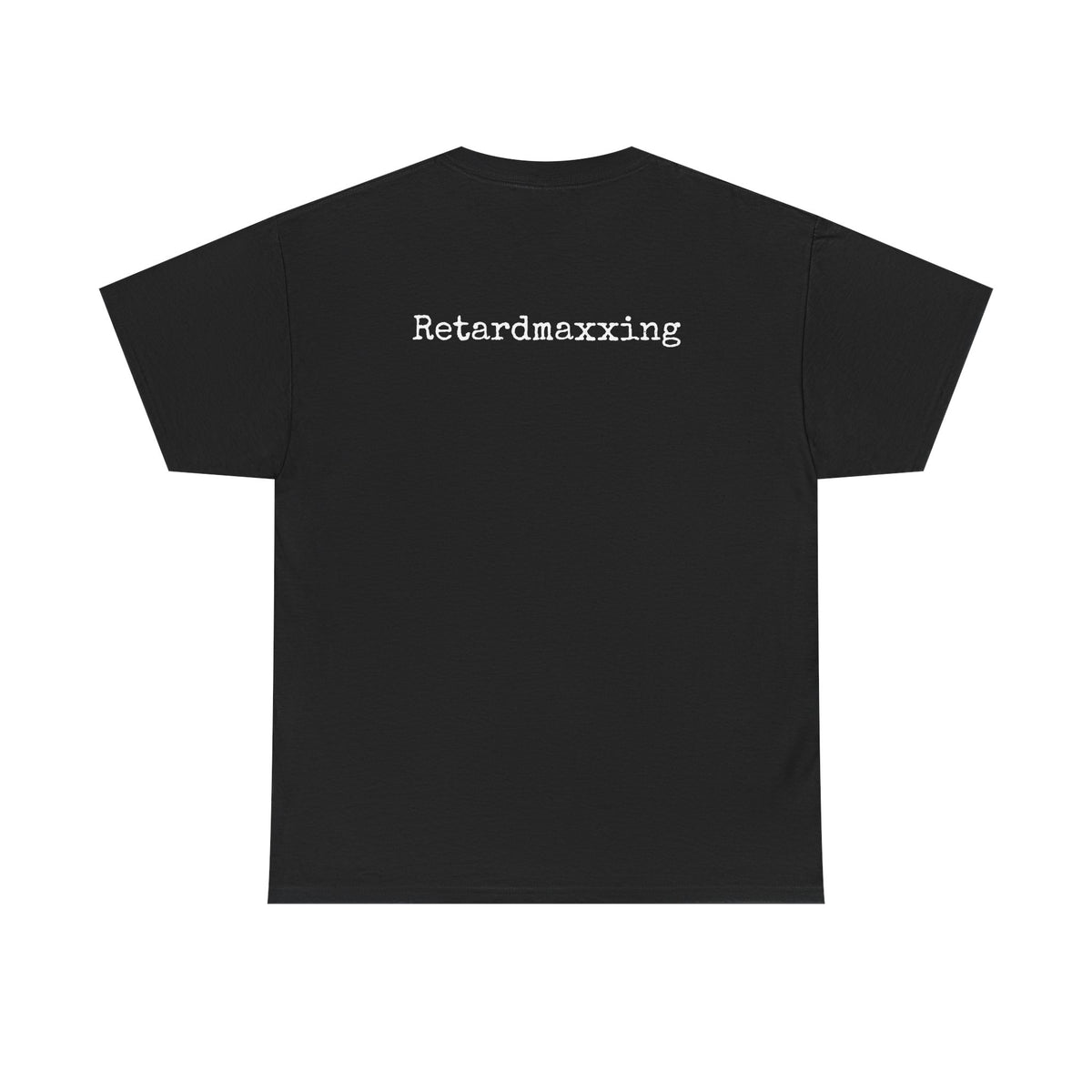 Retardmaxxing Casual Tee