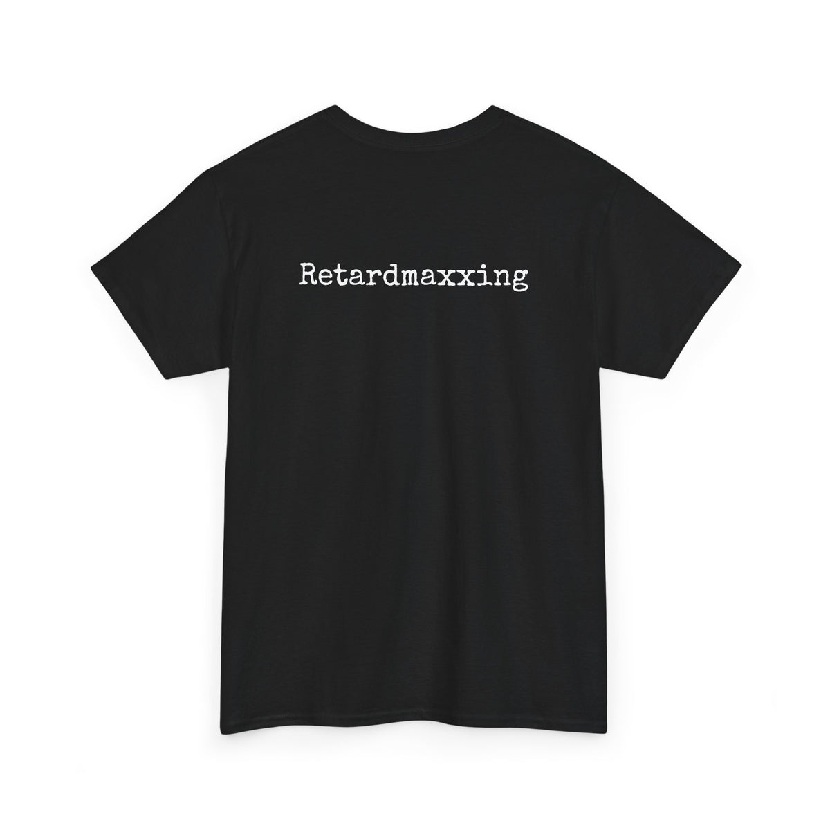 Retardmaxxing Casual Tee