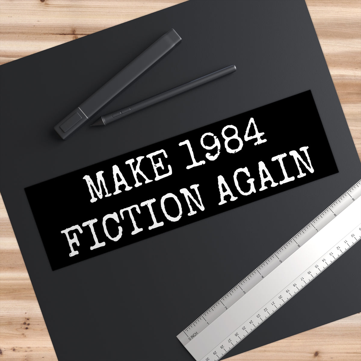 Bumper Sticker — "Make 1984 Fiction Again"