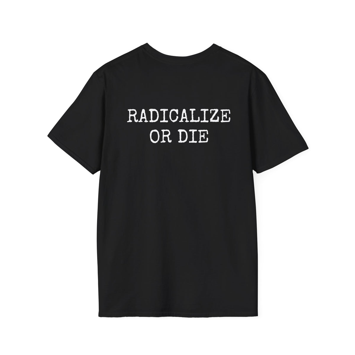 RADICALIZE OR DIE - Casual Tee