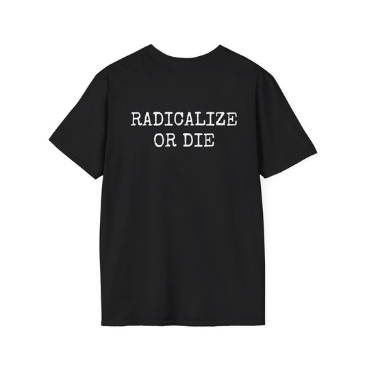 RADICALIZE OR DIE - Casual Tee