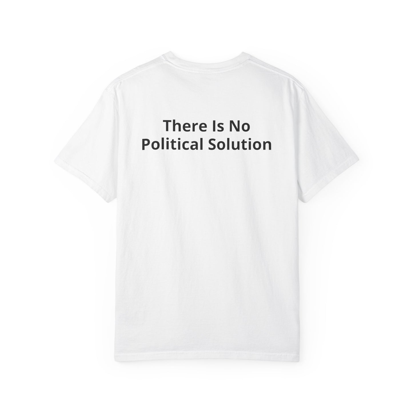 There Is No Political Solution Casual Tee