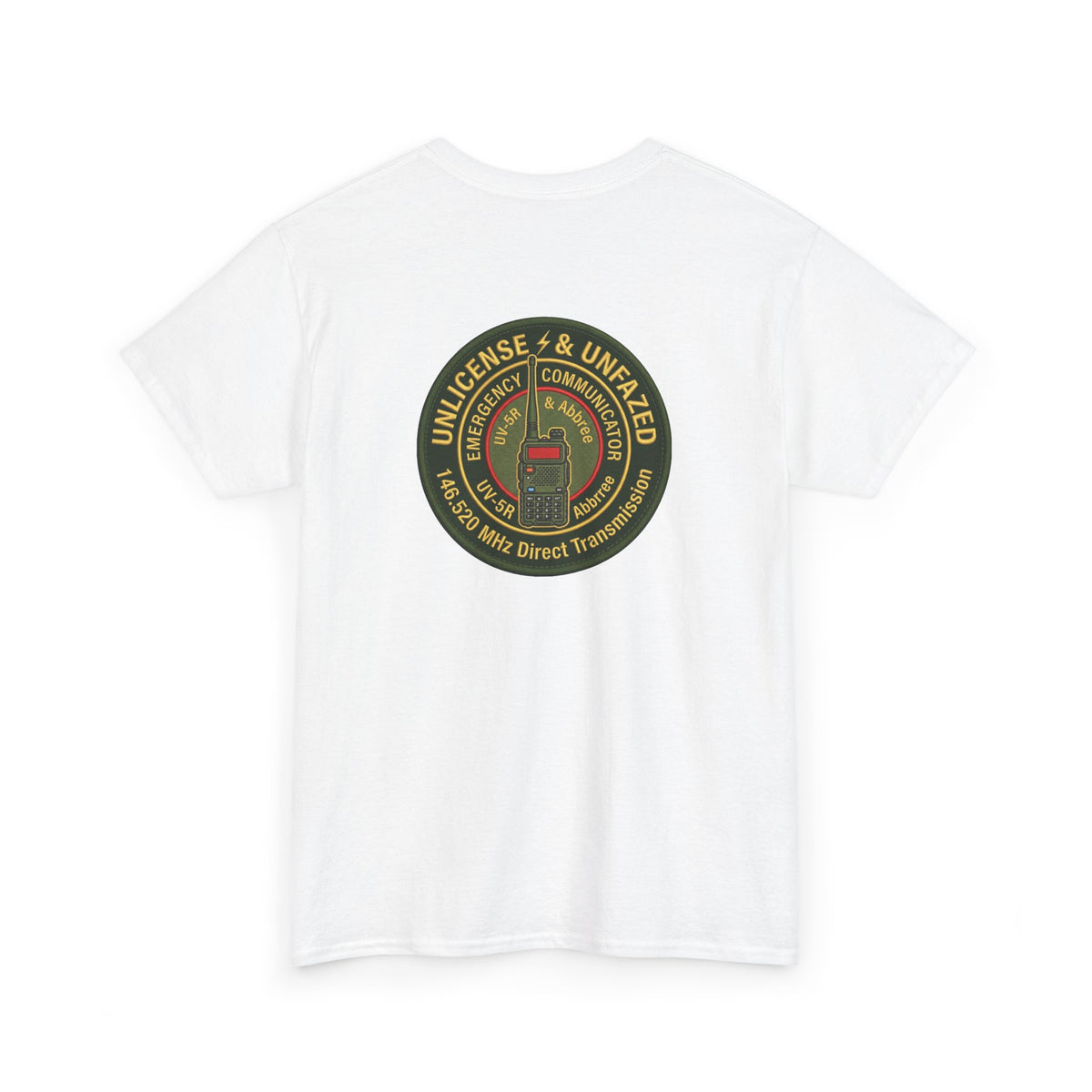 Unlicensed & Unfazed Baofeng UV-5R Tactical Radio T-Shirt