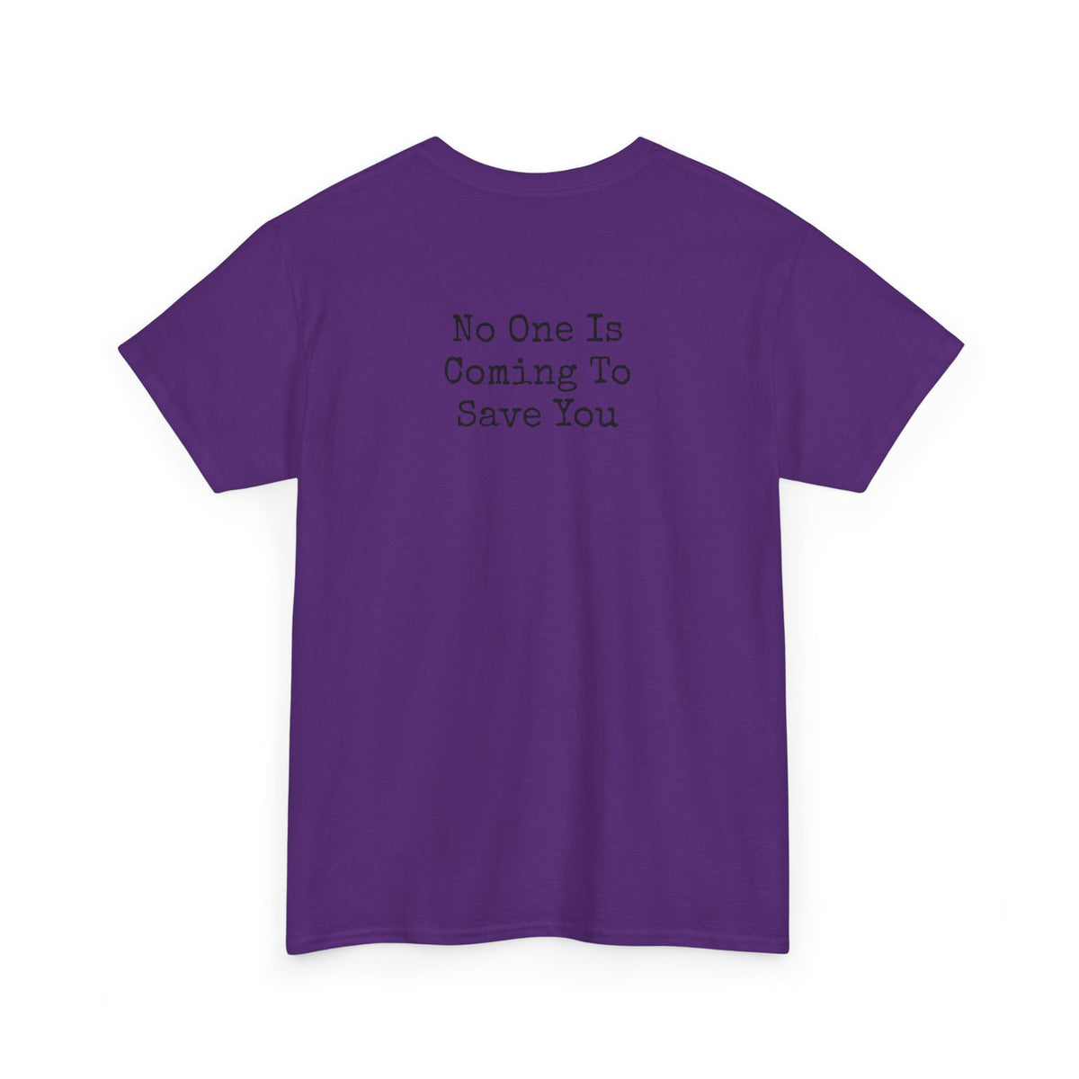 No One Is Coming To Save You Casual Tee