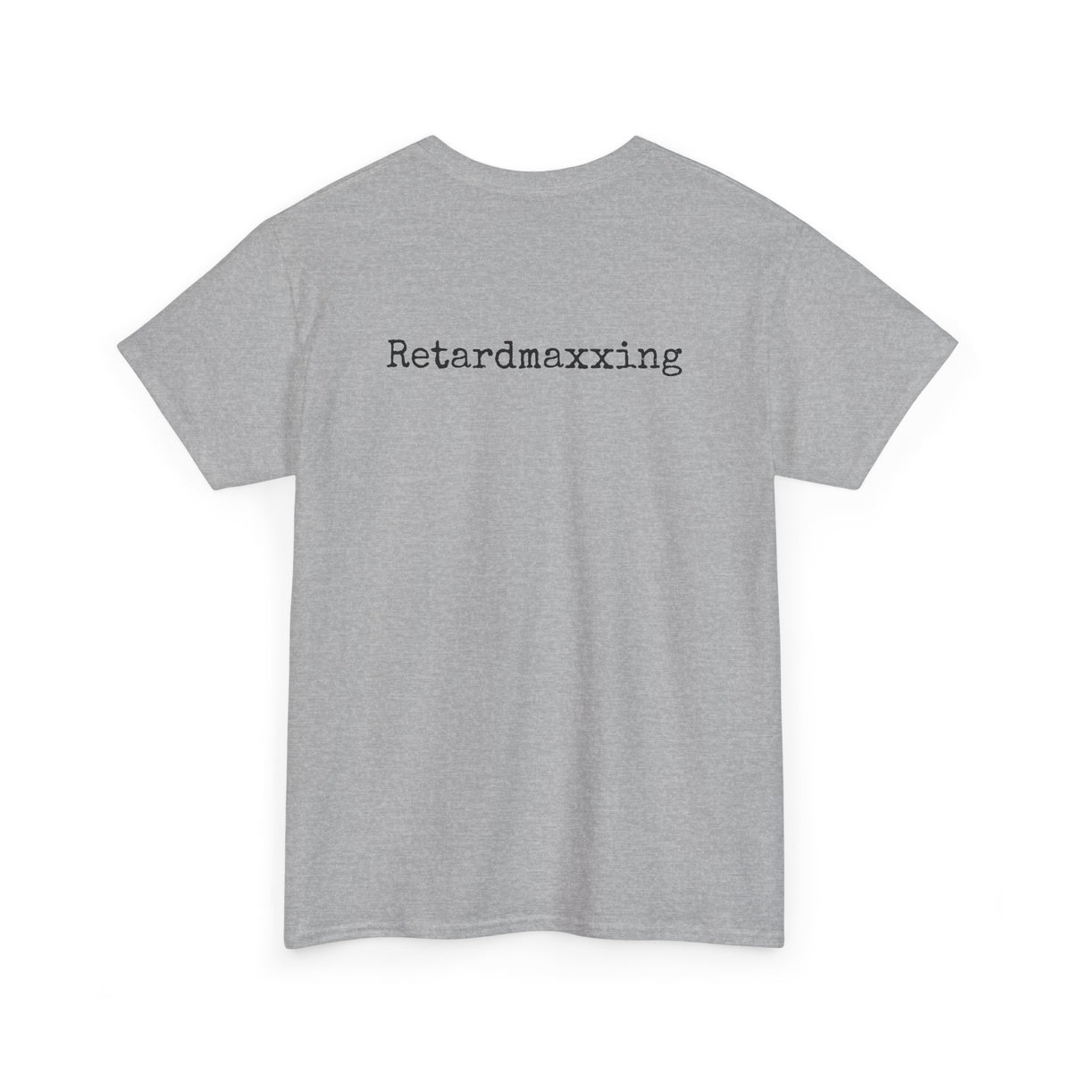 Retardmaxxing Casual Tee