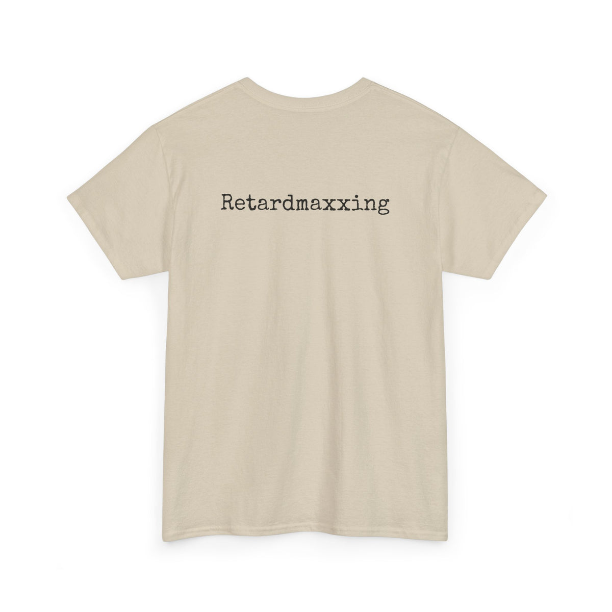 Retardmaxxing Casual Tee