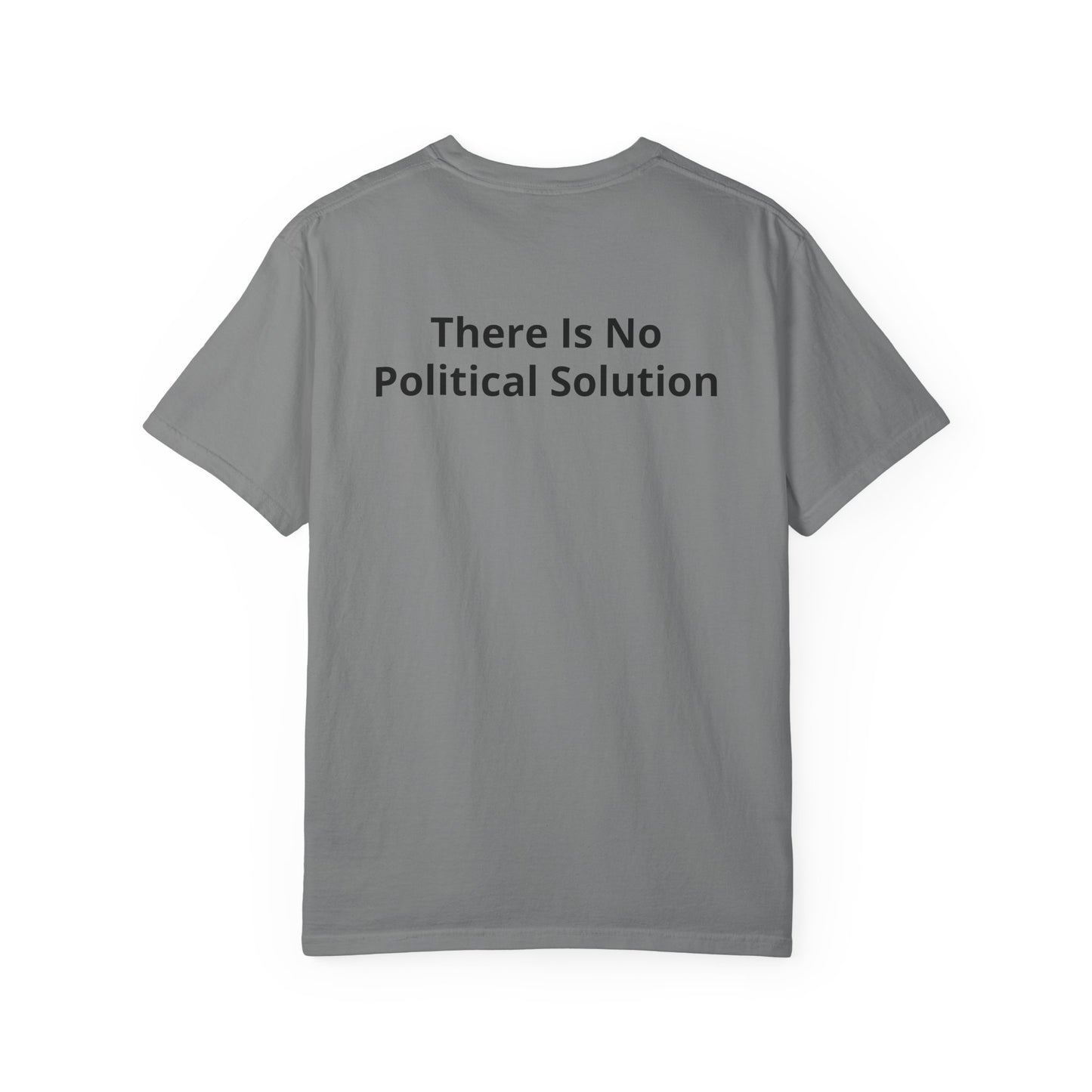 There Is No Political Solution Casual Tee