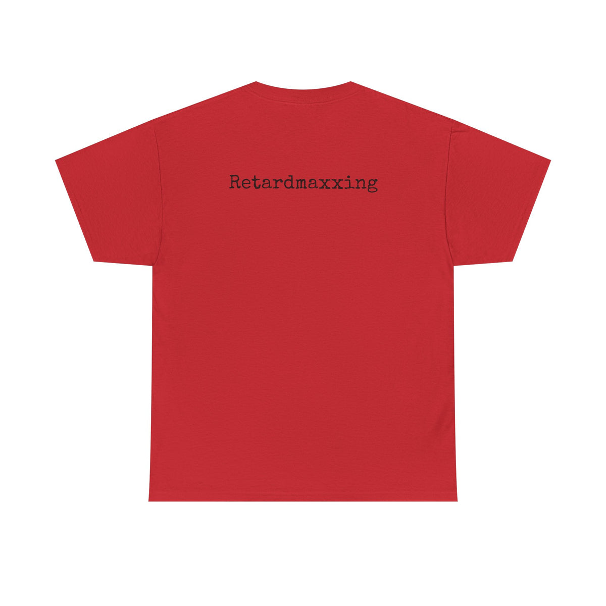 Retardmaxxing Casual Tee