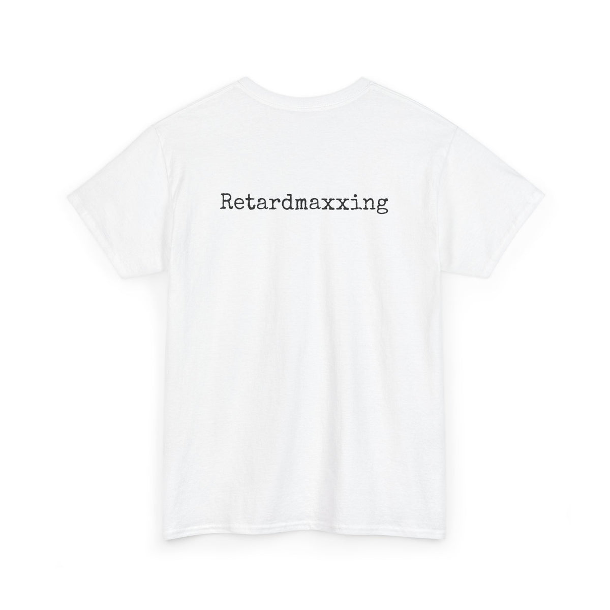 Retardmaxxing Casual Tee