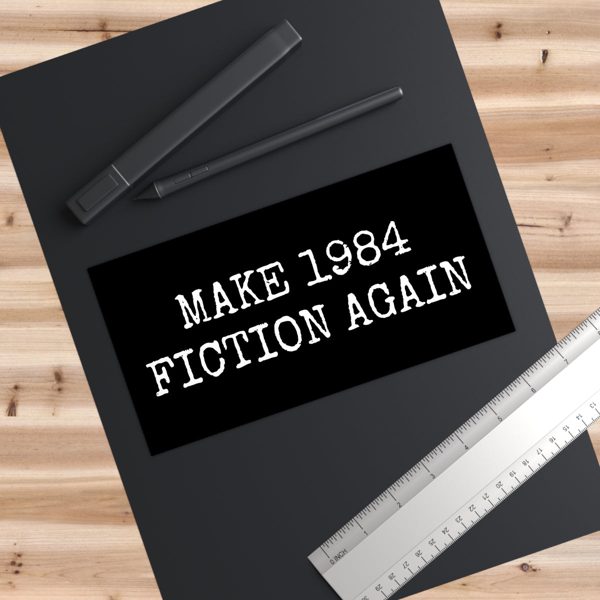 Bumper Sticker — "Make 1984 Fiction Again"