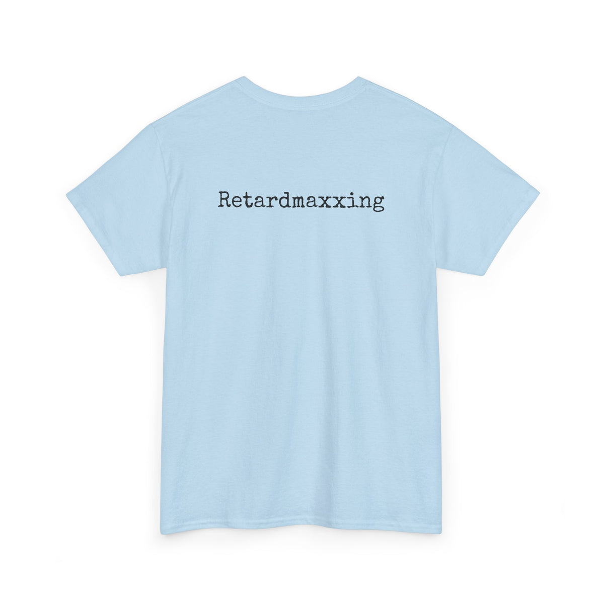 Retardmaxxing Casual Tee