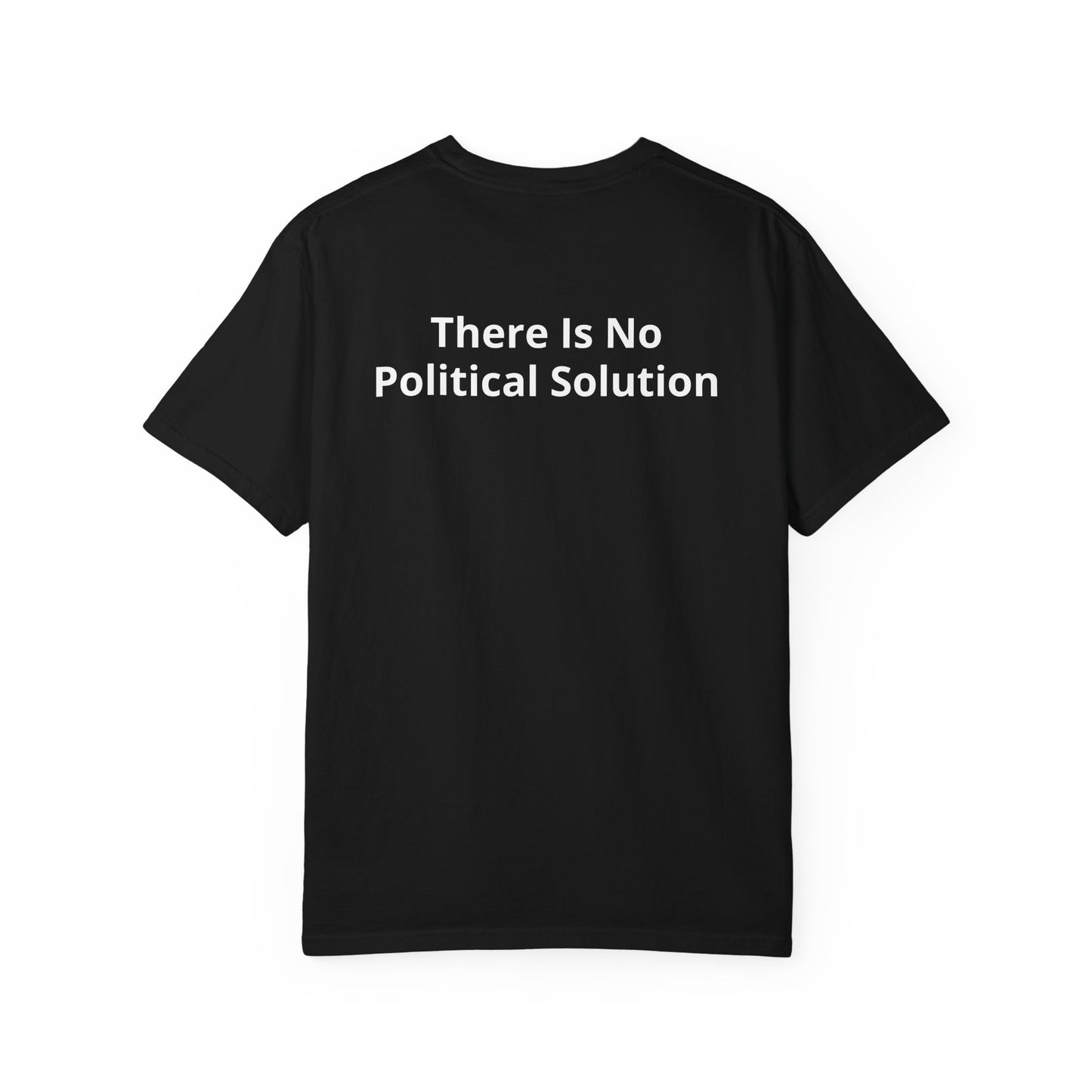There Is No Political Solution Casual Tee